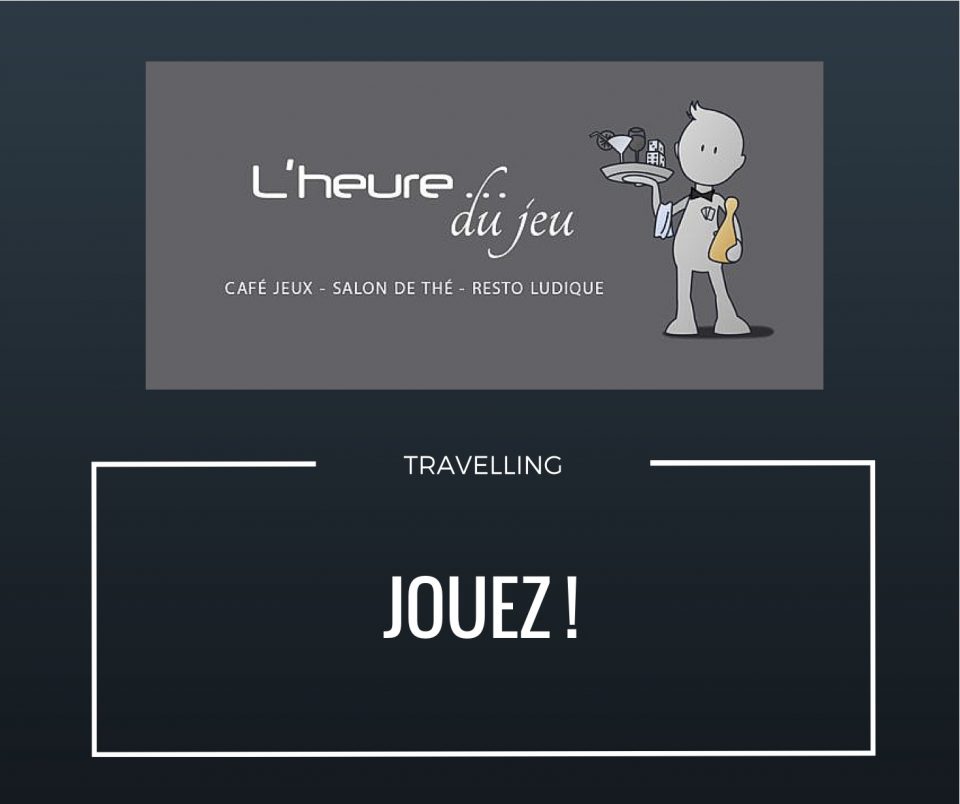 L'heure du Jeu & Travelling