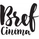 Bref Cinéma Bref Cinéma